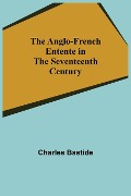 Cover-Bild zum Titel 'The Anglo-French Entente in the Seventeenth Century' von 'Charles Bastide'