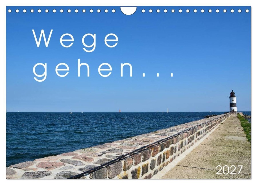 Wege gehen... (Wandkalender 2027 DIN A4 quer), CALVENDO Monatskalender - Sigrun Düll