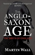 Cover-Bild zum Titel 'The Anglo-Saxon Age' von 'Martin Wall'