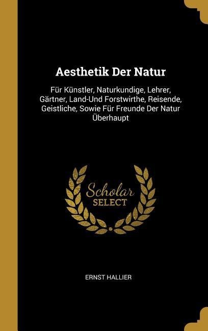Aesthetik Der Natur - Ernst Hallier
