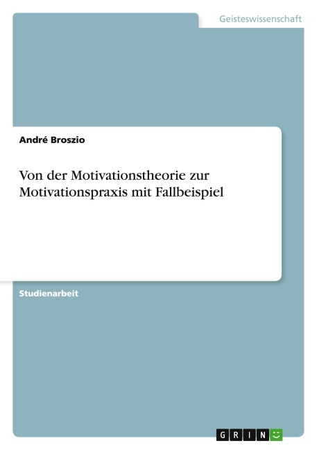 Von der Motivationstheorie zur Motivationspraxis mit Fallbeispiel - André Broszio