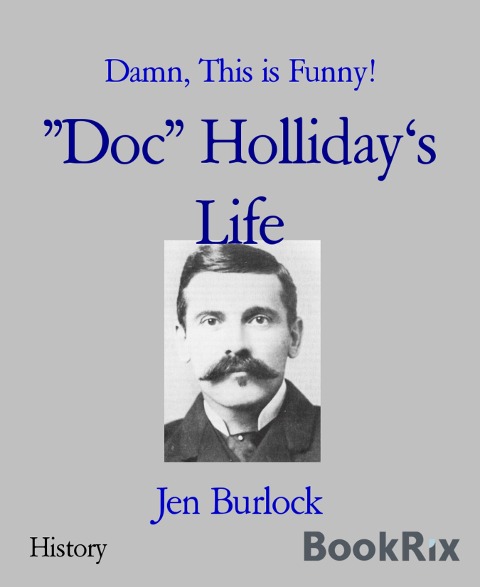 "Doc" Holliday's Life - Jen Burlock