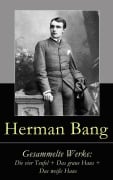 Cover-Bild zum Titel 'Gesammelte Werke: Die vier Teufel + Das graue Haus + Das weiße Haus' von 'Herman Bang'
