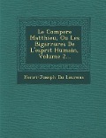 Cover-Bild zum Titel 'Le Compere Matthieu, Ou Les Bigarrures de L'Esprit Humain, Volume 2...' von 'Henri-Joseph Du Laurens'
