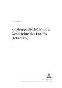 Cover-Bild zum Titel 'Salzburgs Bischöfe in der Geschichte des Landes (696-2005)' von 'Franz Ortner'