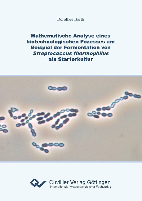 Mathematische Analyse eines biotechnologischen Prozesses am Beispiel der Fermentation von Streptococcus thermophilus als Starterkultur - Dorothee Barth