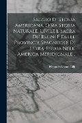 Cover-Bild zum Titel 'Saggio Di Storia Americana, O Sia Storia Naturale, Civile E Sacra De' Regni E Delle Provincie Spagnuole Di Terra-ferma Nell' America Meridionale...' von 'Filippo Salvatore Gilij'