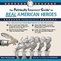 The Politically Incorrect Guide to Real American Heroes - Brion Mcclanahan