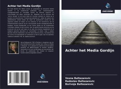 Cover-Bild zum Titel 'Achter het Media Gordijn' von 'Vesna Baltezarevic, Radoslav Baltezarevic, Borivoje Baltezarevic'