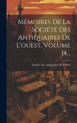 Cover-Bild zum Titel 'Mémoires De La Société Des Antiquaires De L'ouest, Volume 14...' von ''