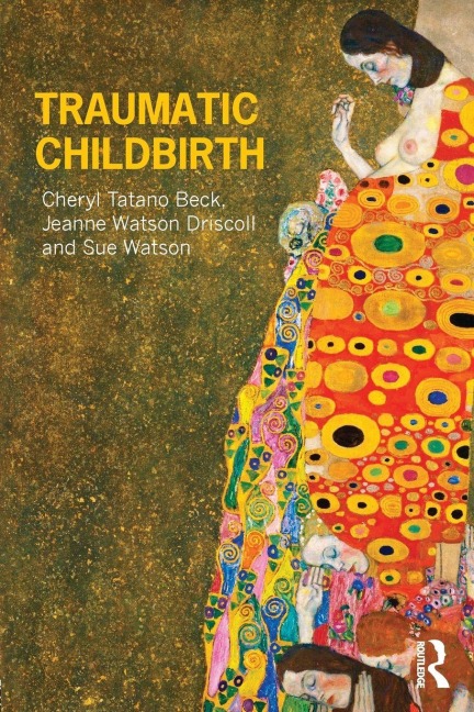Traumatic Childbirth - Cheryl Tatano Beck, Sue Watson, Jeanne Watson Driscoll