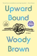 Cover-Bild zum Titel 'Upward Bound: A Read with Jenna Pick' von 'Woody Brown'