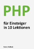 Cover-Bild zum Titel 'PHP für Einsteiger in 10 Lektionen' von 'Rainer Kolbeck'
