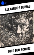 Cover-Bild zum Titel 'Otto der Schütz' von 'Alexandre Dumas'
