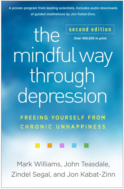 The Mindful Way through Depression - Mark Williams, Jon Kabat-Zinn, Zindel Segal, John Teasdale