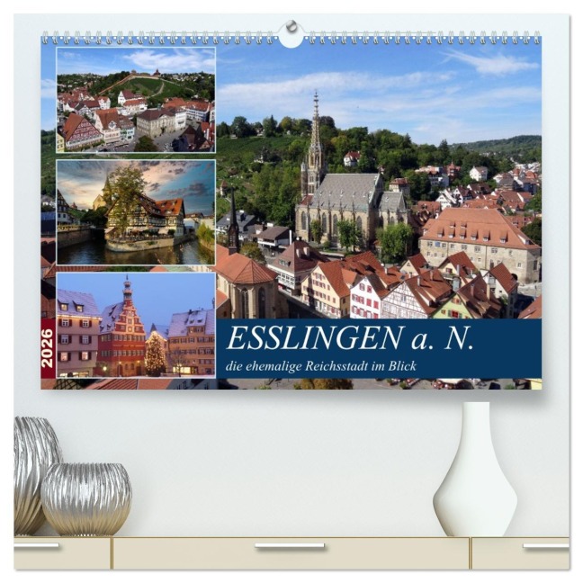 Esslingen a. N., die ehemalige Reichsstadt im Blick (hochwertiger Premium Wandkalender 2026 DIN A2 quer), Kunstdruck in Hochglanz - Klaus-Peter Huschka