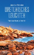 Bretonisches Leuchten - Jean-Luc Bannalec