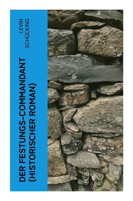 Der Festungs-Commandant (Historischer Roman) - Levin Schücking