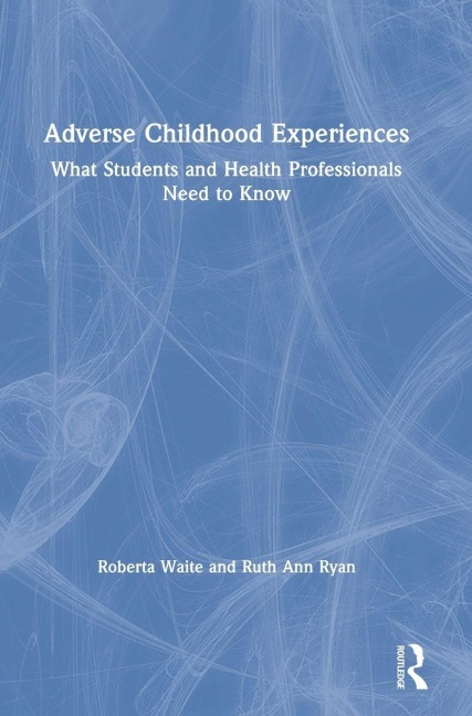 Adverse Childhood Experiences - Roberta Waite, Ruth Ryan