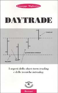Daytrade. I segreti dello short-term trading e delle tecniche intraday - Giuseppe Migliorino