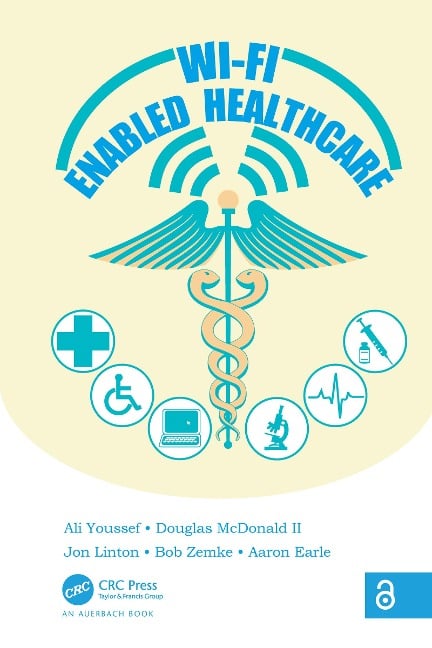 Wi-Fi Enabled Healthcare - Ali Youssef, Bob Zemke, Aaron Earle, Douglas McDonald II, Jon Linton