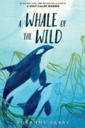Cover-Bild zum Titel 'A Whale of the Wild' von 'Rosanne Parry'