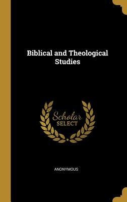 Biblical and Theological Studies - Anonymous