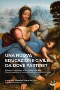 Una nuova educazione civile: da dove partire? Riflessioni e proposte alla luce dell'itinerario filosofico-politico di Martha Nussbaum ed Elena Pulcini - Alessia Chiara Salzani