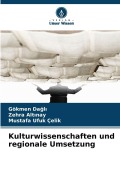Cover-Bild zum Titel 'Kulturwissenschaften und regionale Umsetzung' von 'Gökmen Da¿l¿, Mustafa Ufuk Çelik, Zehra Alt¿nay'