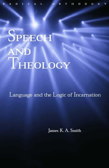 Speech and Theology - James K. A. Smith