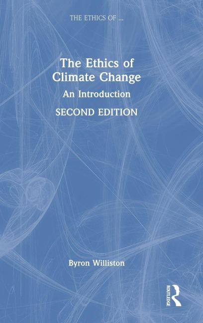 The Ethics of Climate Change - Byron Williston