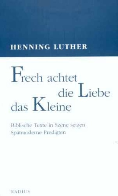 Frech achtet die Liebe das Kleine - Henning Luther