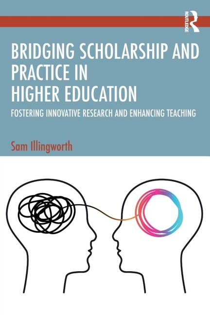 Bridging Scholarship and Practice in Higher Education - Sam Illingworth