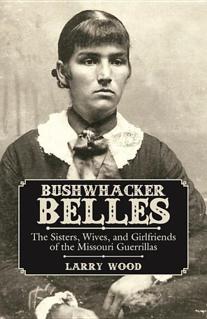 Bushwhacker Belles - Larry Wood