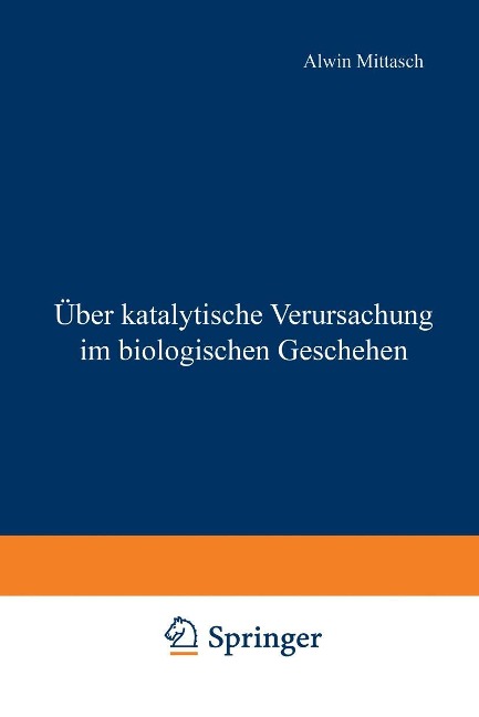 Über katalytische Verursachung im biologischen Geschehen - Alwin Mittasch