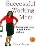 Successful Working Mom - Grace Essen