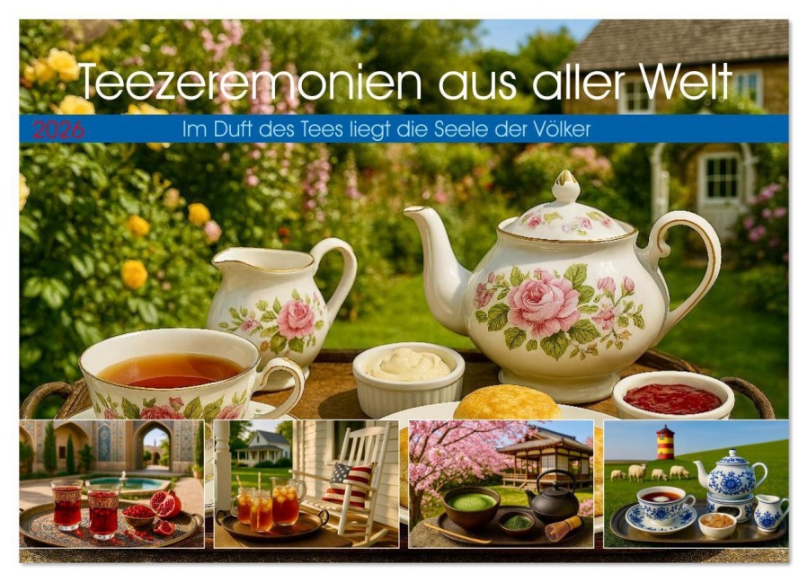 Teezeremonien aus aller Welt (Wandkalender 2026 DIN A4 quer), CALVENDO Monatskalender - Steffani Lehmann