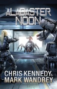 Cover-Bild zum Titel 'Alabaster Noon (The Omega War, #12)' von 'Chris Kennedy, Mark Wandrey'