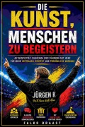 Cover-Bild zum Titel 'Die Kunst, Menschen zu begeistern' von 'Falko Braast'