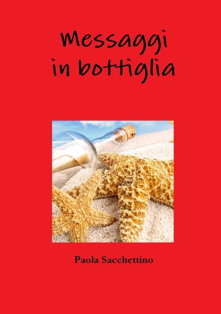 Messaggi in bottiglia - Paola Sacchettino