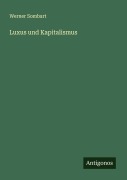 Cover-Bild zum Titel 'Luxus und Kapitalismus' von 'Werner Sombart'