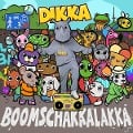 Dikka: Boom Schakkalakka - Dikka