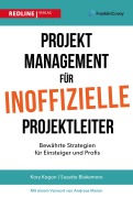 Cover-Bild zum Titel 'Projektmanagement für inoffizielle Projektleiter' von 'Kory Kogon, Suzette Blakemore, James Wood'