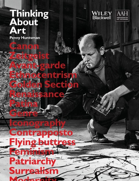 Thinking About Art - A Thematic Guide to Art History - Penny Huntsman