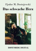 Cover-Bild zum Titel 'Das schwache Herz' von 'Fjodor M. Dostojewski'