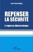 Cover-Bild zum Titel 'Repenser la sécurité' von 'Jean-Pierre Blazy'