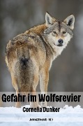 Cover-Bild zum Titel 'Gefahr im Wolfsrevier' von 'Cornelia Dunker'