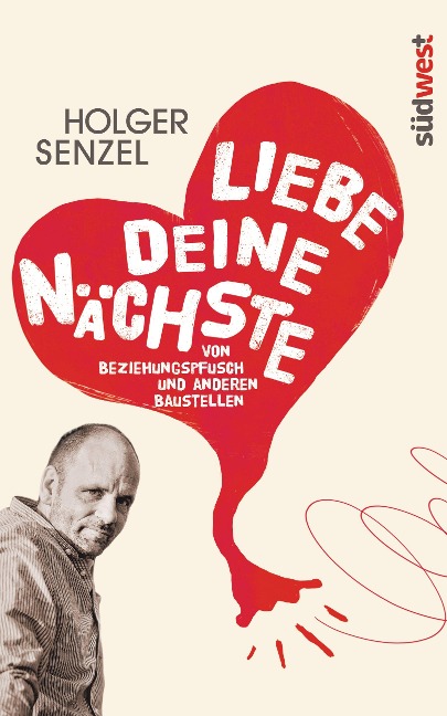 Liebe Deine Nächste - Holger Senzel