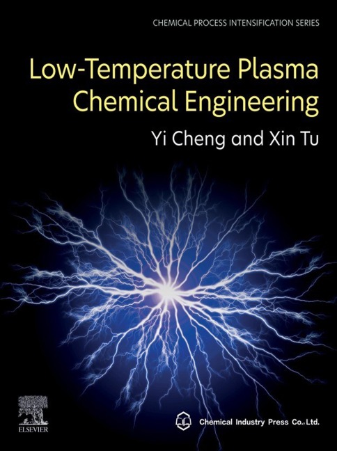 Low-Temperature Plasma Chemical Engineering - Yi Cheng, Xin Tu