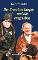 Der Brandner Kaspar und das ewig' Leben - Kurt Wilhelm